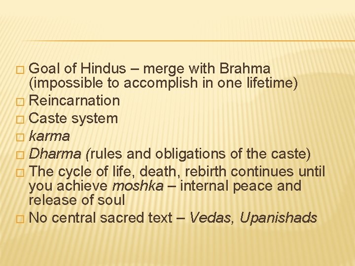 � Goal of Hindus – merge with Brahma (impossible to accomplish in one lifetime)