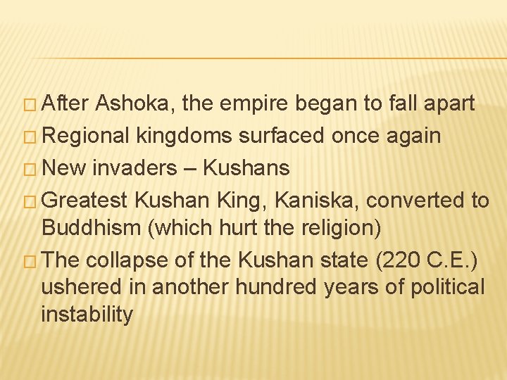 � After Ashoka, the empire began to fall apart � Regional kingdoms surfaced once