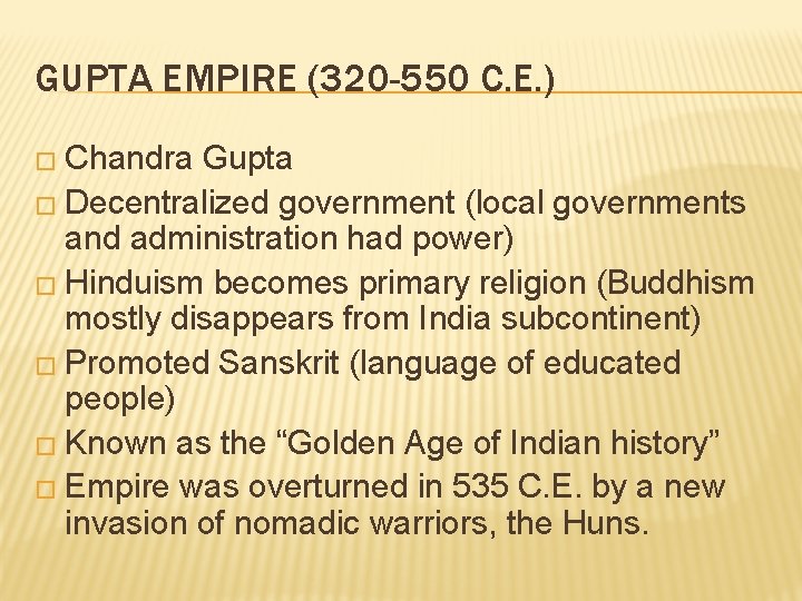 GUPTA EMPIRE (320 -550 C. E. ) � Chandra Gupta � Decentralized government (local