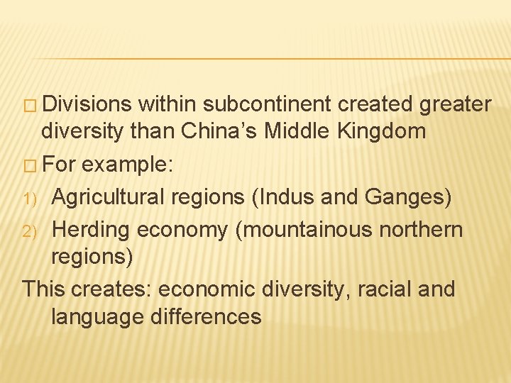� Divisions within subcontinent created greater diversity than China’s Middle Kingdom � For example: