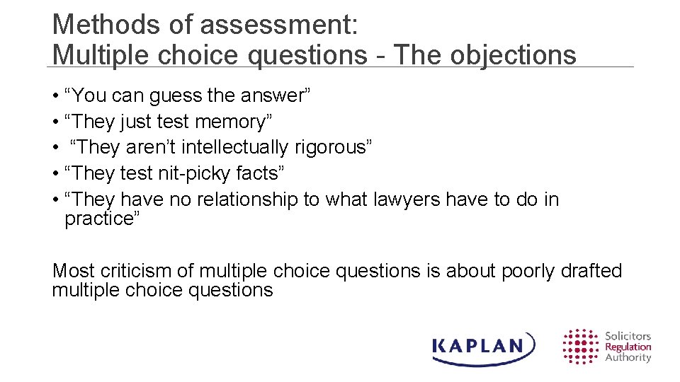 Methods of assessment: Multiple choice questions - The objections • “You can guess the Methods of assessment: Multiple choice questions - The objections • “You can guess the