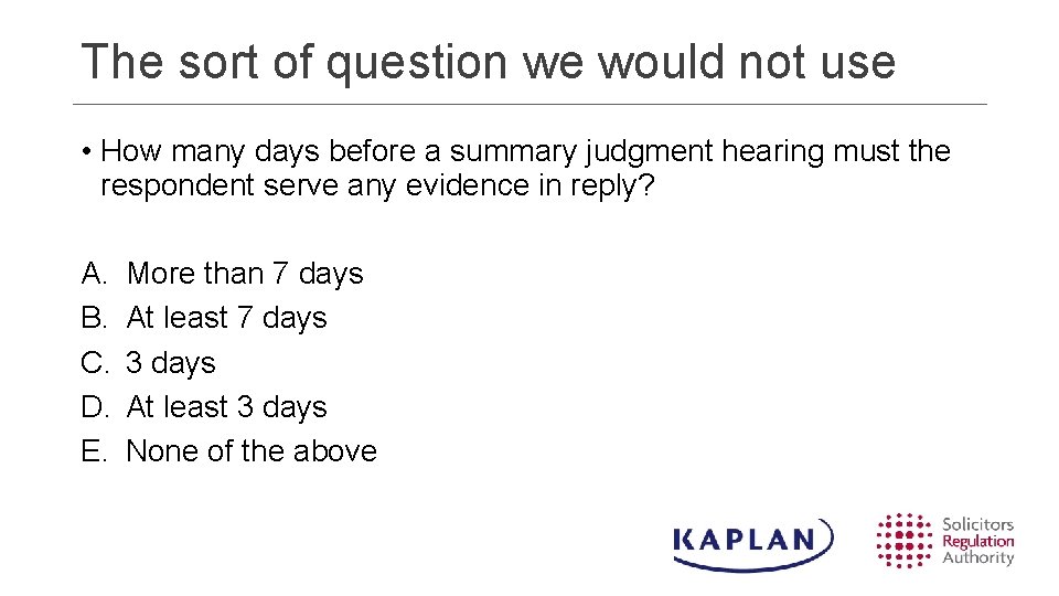 The sort of question we would not use • How many days before a The sort of question we would not use • How many days before a