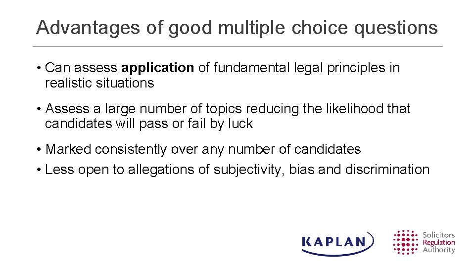 Advantages of good multiple choice questions • Can assess application of fundamental legal principles Advantages of good multiple choice questions • Can assess application of fundamental legal principles