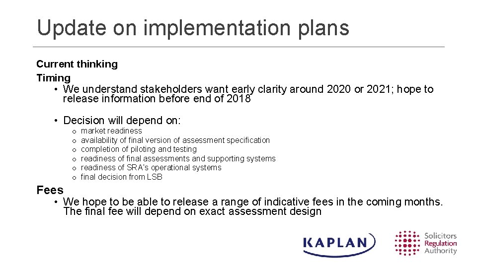 Update on implementation plans Current thinking Timing • We understand stakeholders want early clarity Update on implementation plans Current thinking Timing • We understand stakeholders want early clarity