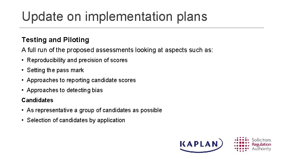 Update on implementation plans Testing and Piloting A full run of the proposed assessments Update on implementation plans Testing and Piloting A full run of the proposed assessments