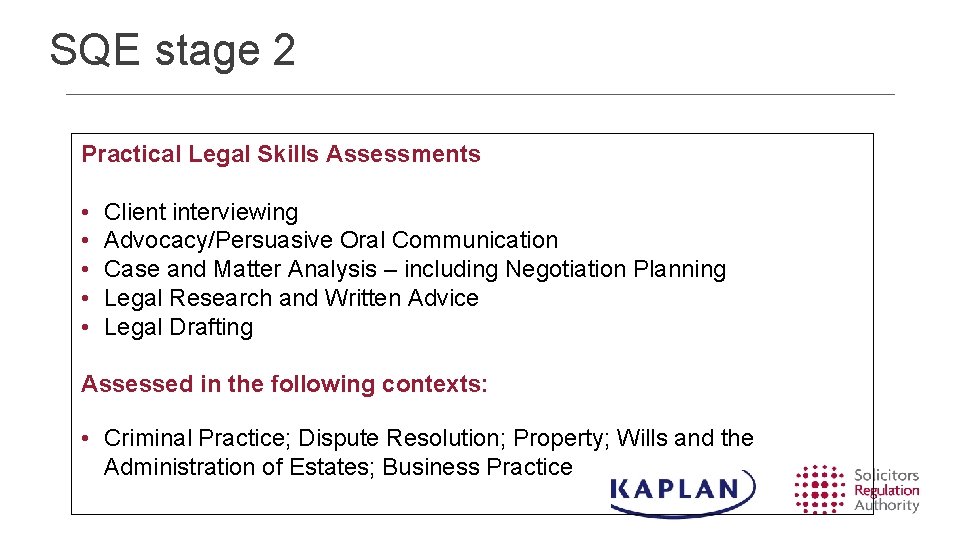 SQE stage 2 Practical Legal Skills Assessments • • • Client interviewing Advocacy/Persuasive Oral SQE stage 2 Practical Legal Skills Assessments • • • Client interviewing Advocacy/Persuasive Oral