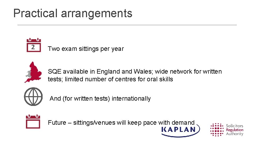 Practical arrangements 2 Two exam sittings per year SQE available in England Wales; wide Practical arrangements 2 Two exam sittings per year SQE available in England Wales; wide