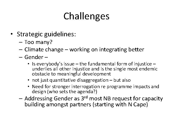 Challenges • Strategic guidelines: – Too many? – Climate change – working on integrating