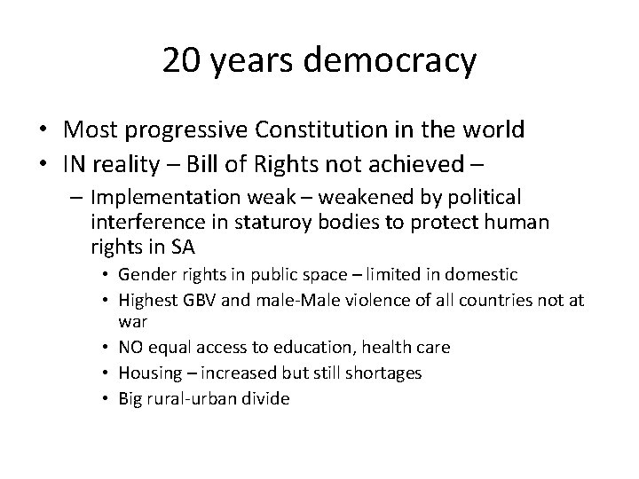 20 years democracy • Most progressive Constitution in the world • IN reality –