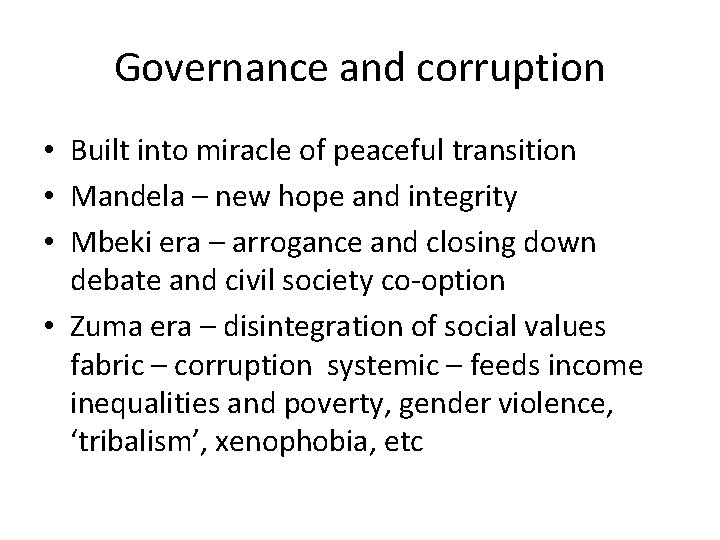 Governance and corruption • Built into miracle of peaceful transition • Mandela – new