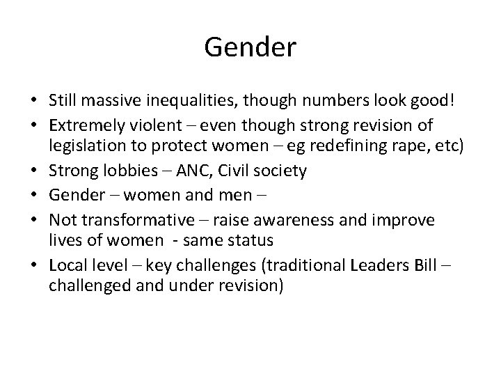 Gender • Still massive inequalities, though numbers look good! • Extremely violent – even