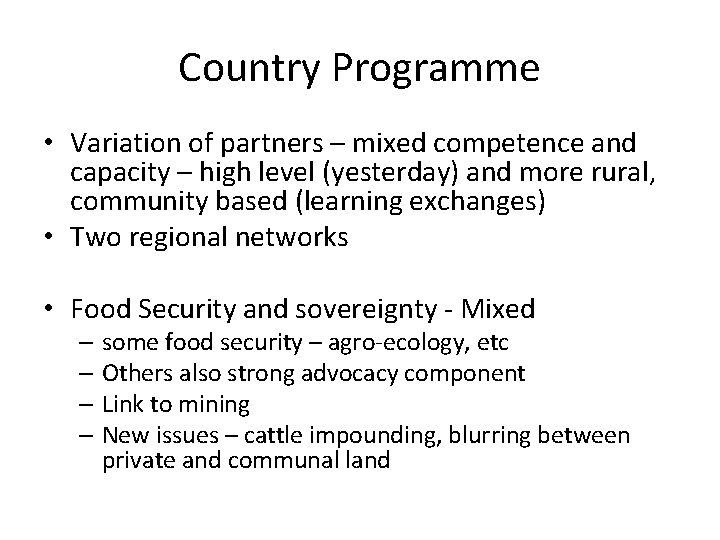 Country Programme • Variation of partners – mixed competence and capacity – high level