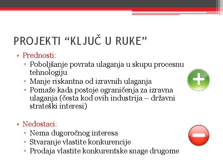 PROJEKTI “KLJUČ U RUKE” • Prednosti: ▫ Poboljšanje povrata ulaganja u skupu procesnu tehnologiju PROJEKTI “KLJUČ U RUKE” • Prednosti: ▫ Poboljšanje povrata ulaganja u skupu procesnu tehnologiju