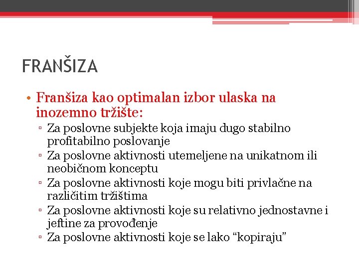 FRANŠIZA • Franšiza kao optimalan izbor ulaska na inozemno tržište: ▫ Za poslovne subjekte FRANŠIZA • Franšiza kao optimalan izbor ulaska na inozemno tržište: ▫ Za poslovne subjekte