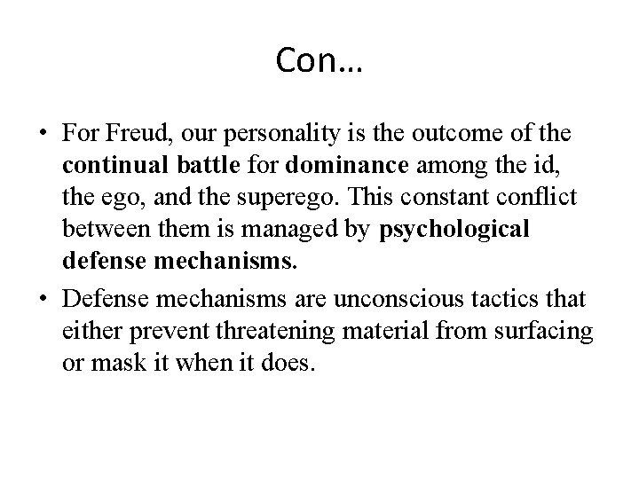 Con… • For Freud, our personality is the outcome of the continual battle for