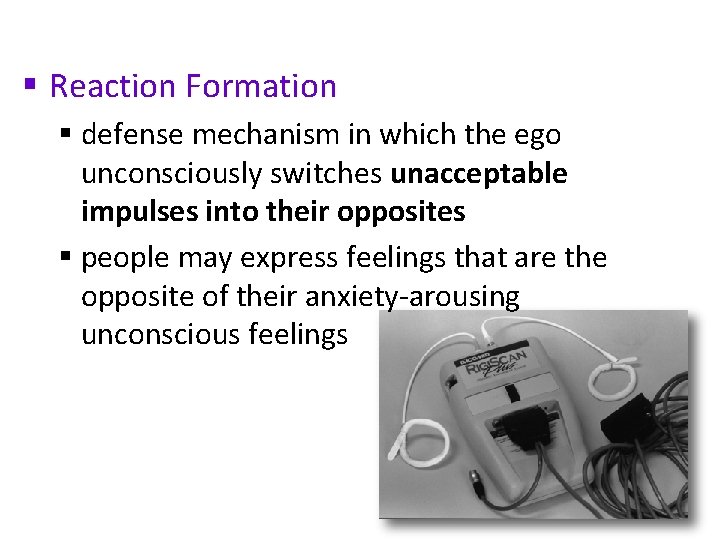 § Reaction Formation § defense mechanism in which the ego unconsciously switches unacceptable impulses