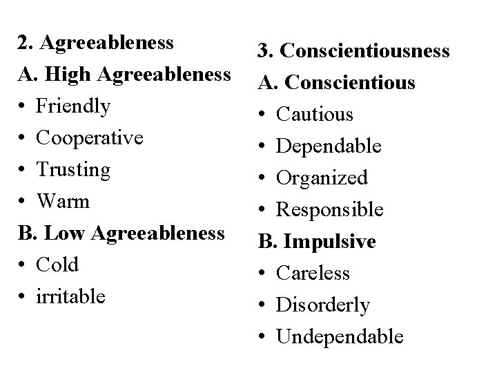 2. Agreeableness A. High Agreeableness • Friendly • Cooperative • Trusting • Warm B.