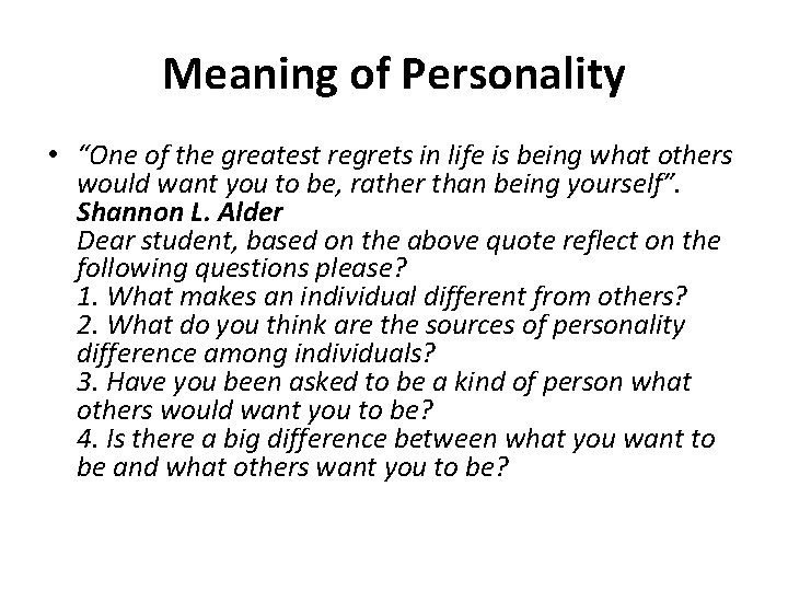 Meaning of Personality • “One of the greatest regrets in life is being what