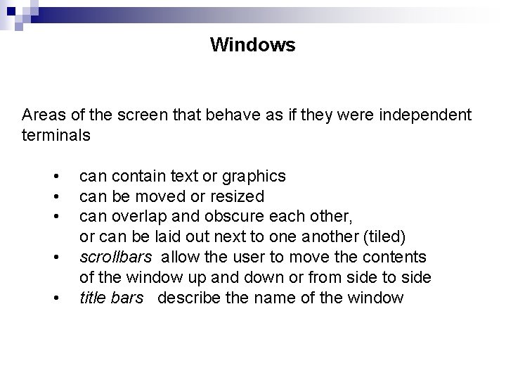 Windows Areas of the screen that behave as if they were independent terminals •
