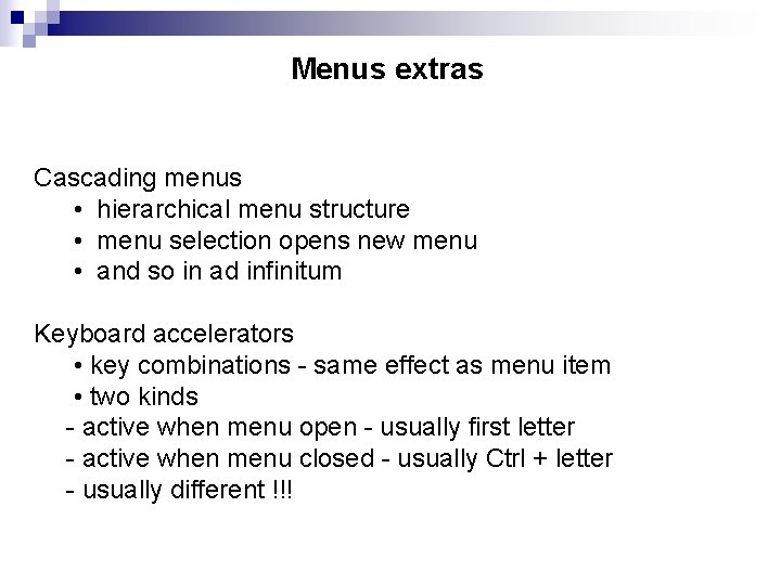 Menus extras Cascading menus • hierarchical menu structure • menu selection opens new menu