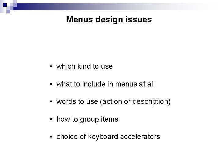 Menus design issues • which kind to use • what to include in menus