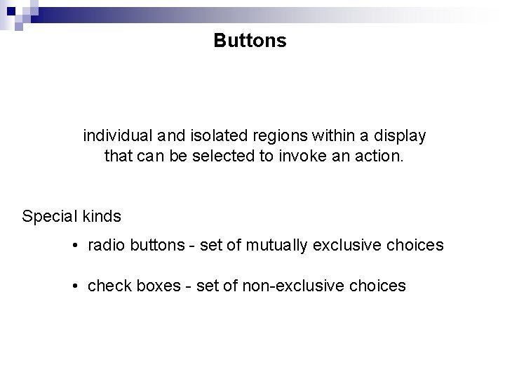 Buttons individual and isolated regions within a display that can be selected to invoke