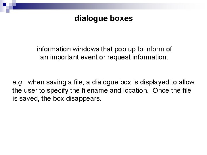 dialogue boxes information windows that pop up to inform of an important event or