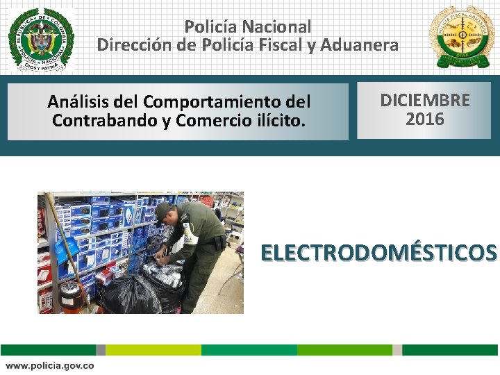 Policía Nacional Dirección de Policía Fiscal y Aduanera Análisis del Comportamiento del Contrabando y