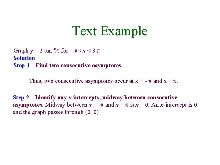 Text Example Graph y = 2 tan x/2 for – < x < 3