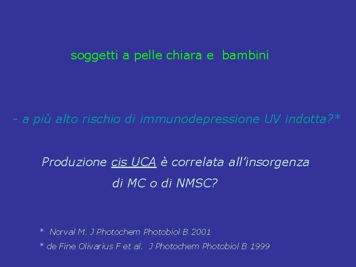 soggetti a pelle chiara e bambini - a più alto rischio di immunodepressione UV