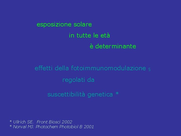 esposizione solare in tutte le età è determinante effetti della fotoimmunomodulazione regolati da suscettibilità esposizione solare in tutte le età è determinante effetti della fotoimmunomodulazione regolati da suscettibilità