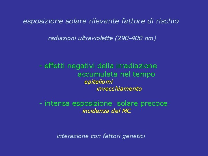 esposizione solare rilevante fattore di rischio radiazioni ultraviolette (290 -400 nm) - effetti negativi