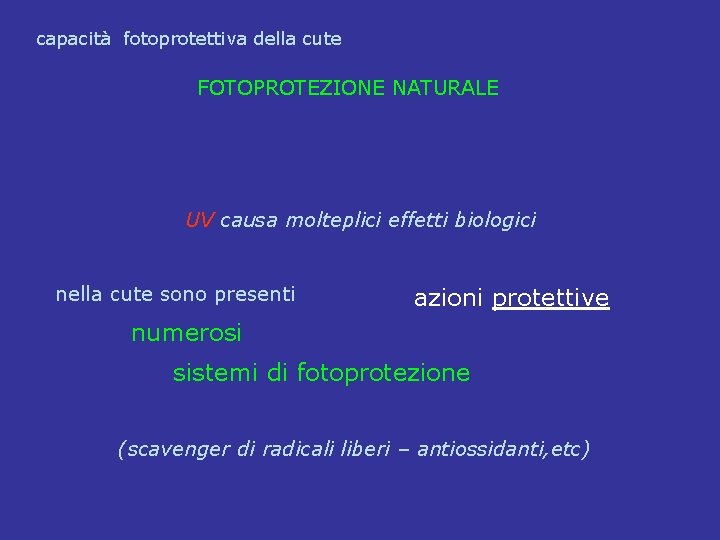 capacità fotoprotettiva della cute FOTOPROTEZIONE NATURALE UV causa molteplici effetti biologici nella cute sono