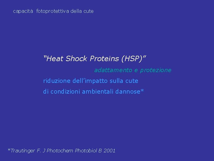 capacità fotoprotettiva della cute “Heat Shock Proteins (HSP)” adattamento e protezione riduzione dell’impatto sulla