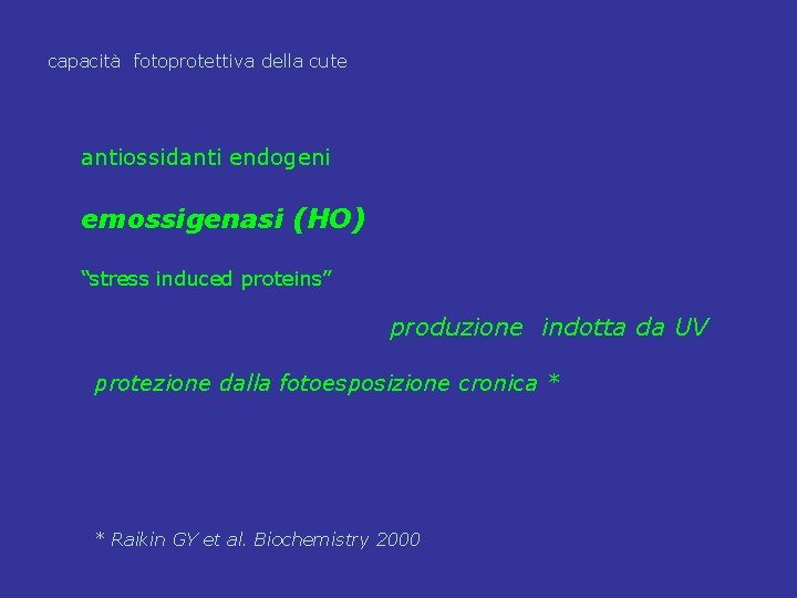 capacità fotoprotettiva della cute antiossidanti endogeni emossigenasi (HO) attività enzimatica ed altre funzioni “stress