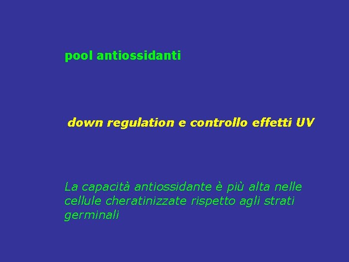 pool antiossidanti down regulation e controllo effetti UV La capacità antiossidante è più alta