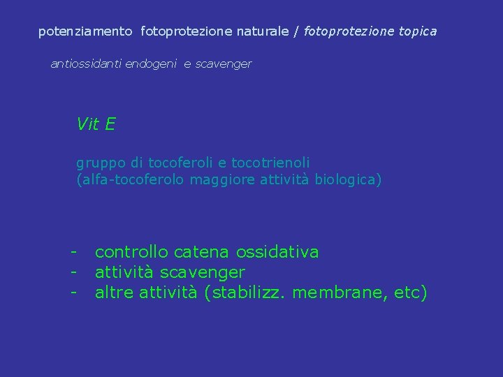 potenziamento fotoprotezione naturale / fotoprotezione topica antiossidanti endogeni e scavenger Vit E gruppo di potenziamento fotoprotezione naturale / fotoprotezione topica antiossidanti endogeni e scavenger Vit E gruppo di