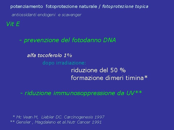 potenziamento fotoprotezione naturale / fotoprotezione topica antiossidanti endogeni e scavenger Vit E - prevenzione