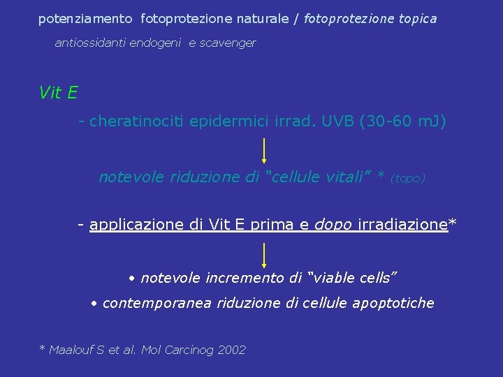 potenziamento fotoprotezione naturale / fotoprotezione topica antiossidanti endogeni e scavenger Vit E - cheratinociti