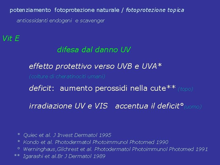 potenziamento fotoprotezione naturale / fotoprotezione topica antiossidanti endogeni e scavenger Vit E difesa dal