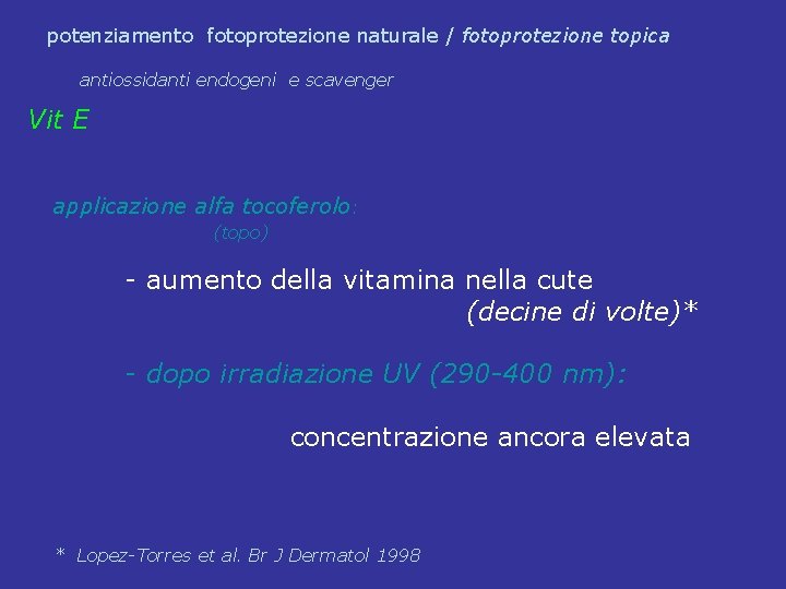 potenziamento fotoprotezione naturale / fotoprotezione topica antiossidanti endogeni e scavenger Vit E applicazione alfa