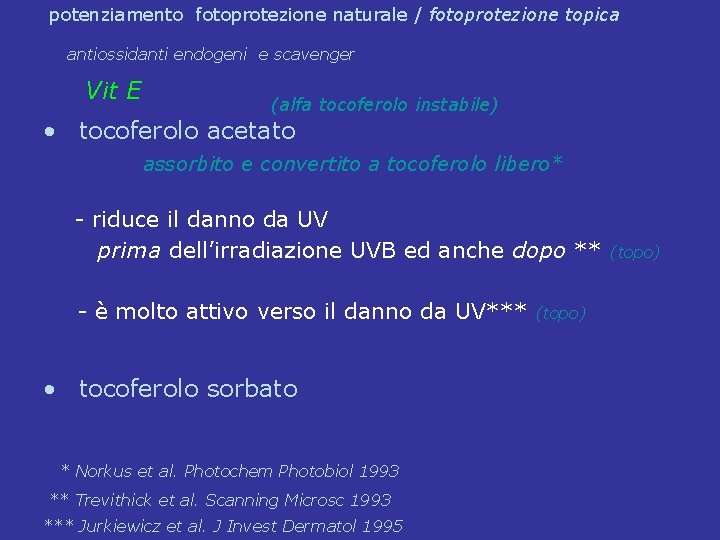 potenziamento fotoprotezione naturale / fotoprotezione topica antiossidanti endogeni e scavenger Vit E (alfa tocoferolo