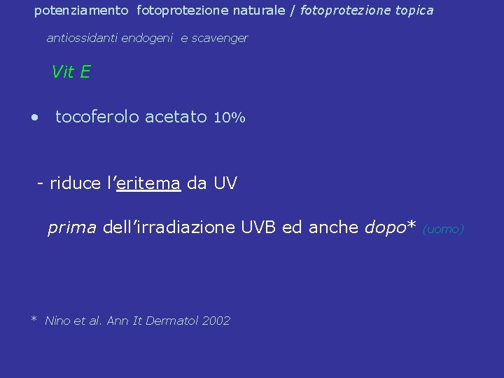 potenziamento fotoprotezione naturale / fotoprotezione topica antiossidanti endogeni e scavenger Vit E • tocoferolo