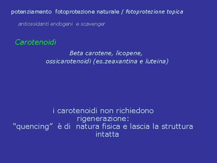 potenziamento fotoprotezione naturale / fotoprotezione topica antiossidanti endogeni e scavenger Carotenoidi Beta carotene, licopene,