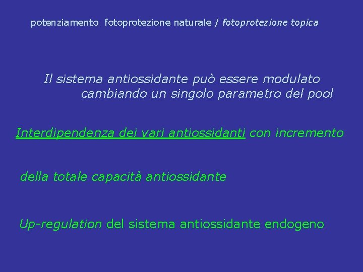 potenziamento fotoprotezione naturale / fotoprotezione topica Il sistema antiossidante può essere modulato cambiando un