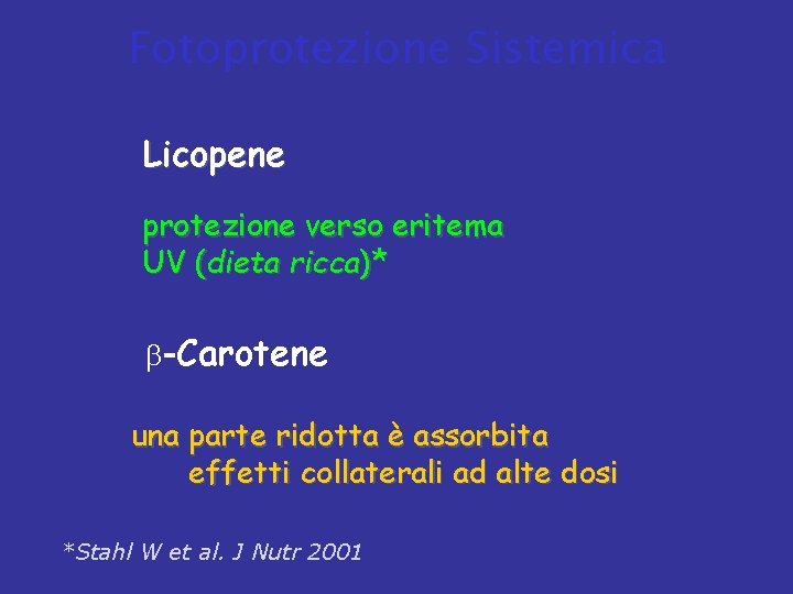 Fotoprotezione Sistemica Licopene protezione verso eritema UV (dieta ricca)* -Carotene una parte ridotta è