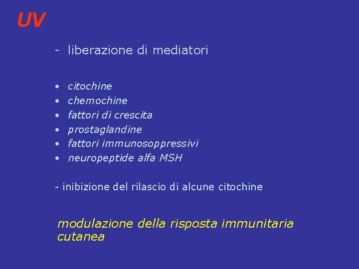 UV - liberazione di mediatori • • • citochine chemochine fattori di crescita prostaglandine