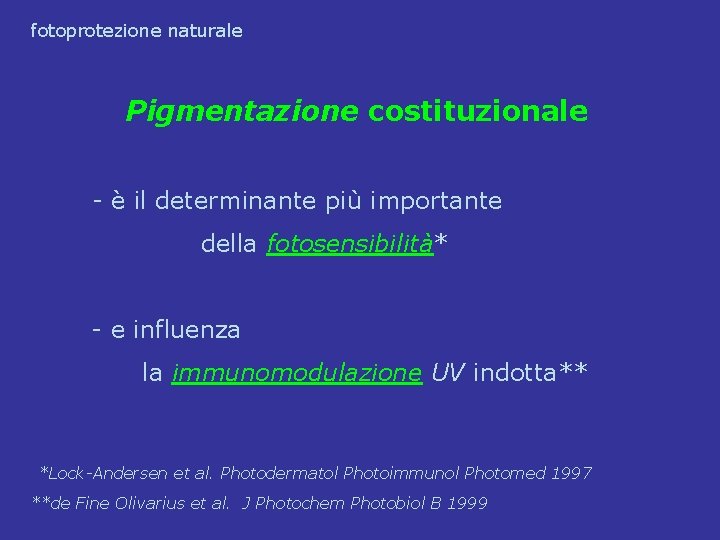 fotoprotezione naturale Pigmentazione costituzionale - è il determinante più importante della fotosensibilità* - e fotoprotezione naturale Pigmentazione costituzionale - è il determinante più importante della fotosensibilità* - e