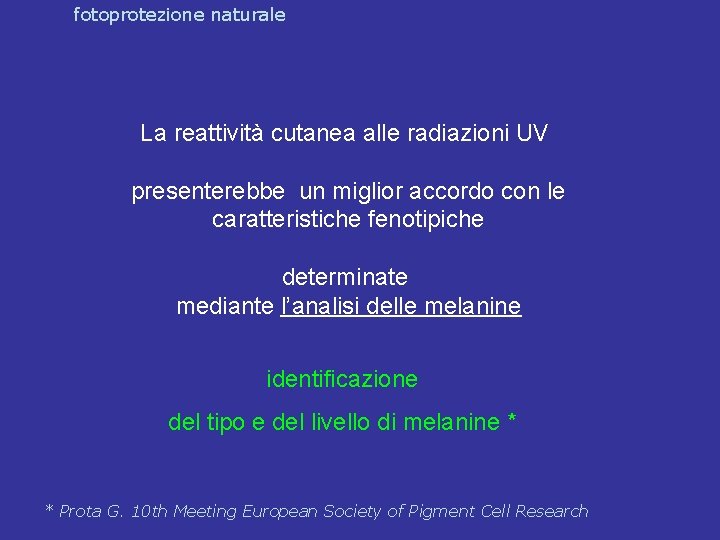 fotoprotezione naturale La reattività cutanea alle radiazioni UV presenterebbe un miglior accordo con le