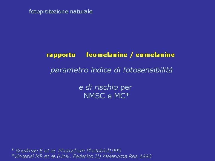 fotoprotezione naturale rapporto feomelanine / eumelanine parametro indice di fotosensibilità e di rischio per fotoprotezione naturale rapporto feomelanine / eumelanine parametro indice di fotosensibilità e di rischio per